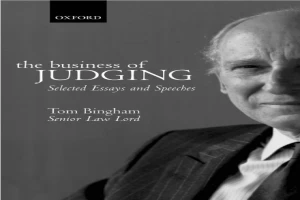 Book cover of The Business of Judging: Selected Essays and Speeches by Tom Bingham Book cover of The Business of Judging: Selected Essays and Speeches by Tom Bingham